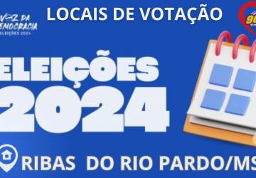 Confira os locais de votação em Ribas do Rio Pardo nas eleições de 2024