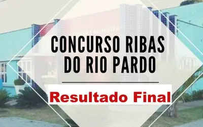 Prefeitura divulga resultado final do Concurso Público Municipal em Ribas do Rio Pardo/MS